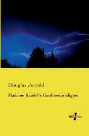 Madame Kaudels Gardinenpredigten, Jerrold Douglas