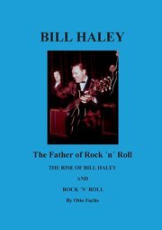 Bill Haley - The Father Of Rock & Roll, Fuchs Otto