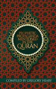 Prophetic Propaganda mentioned in the Quran, Heary Gregory
