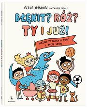 ksiazka tytu: Bkit? R? Ty i ju! autor: Gravel Elise