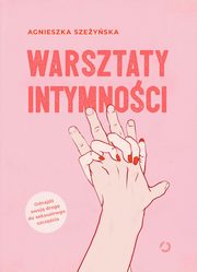 Warsztaty intymnoci, Szeyska Agnieszka