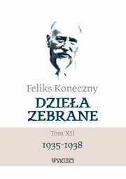 Feliks Koneczny - Dziea zebrane, t. XII, Koneczny Feliks