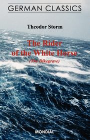 The Rider of the White Horse (The Dikegrave. German Classics), Storm Theodor