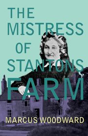 The Mistress of Stantons Farm, Woodward Marcus