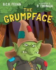 The Grumpface, Fegan B.C.R.