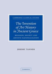 ksiazka tytu: The Invention of Art History in Ancient Greece autor: Tanner Jeremy