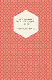 The Sketch Book of Geoffrey Crayon, Gent., Irving Washington