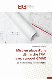 Mise en place d'une dmarche tpm avec support gmao, MOUMEN-M
