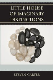 Little House of Imaginary Distinctions, Carter Steven