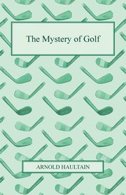 The Mystery of Golf, Haultain Arnold
