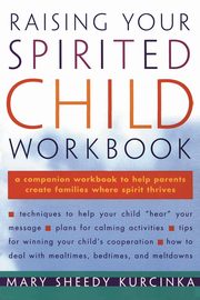 ksiazka tytu: Raising Your Spirited Child Workbook autor: Kurcinka Mary Sheedy