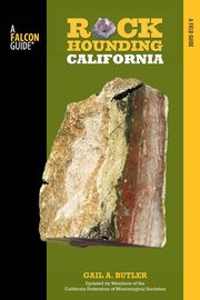 Rockhounding California, Butler Gail A.