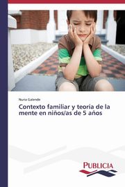 ksiazka tytu: Contexto familiar y teora de la mente en ni?os/as de 5 a?os autor: Galende Nuria