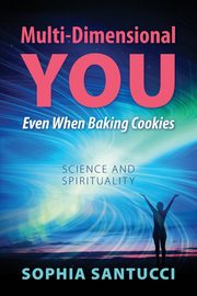 Multi-Dimensional You Even When Baking Cookies, Santucci Sophia