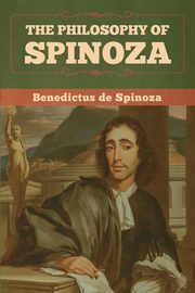 The Philosophy of Spinoza, de Spinoza Benedictus