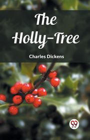The Holly-Tree, Dickens Charles