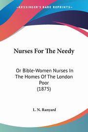 Nurses For The Needy, Ranyard L. N.
