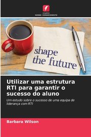 Utilizar uma estrutura RTI para garantir o sucesso do aluno, Wilson Barbara