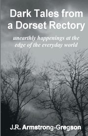 Dark Tales from a Dorset Rectory, Armstrong-Gregson J.R.