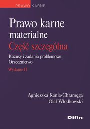 Prawo karne materialne Cz szczeglna Kazusy i zadania problemowe Orzecznictwo, Kania-Chramga Agnieszka, Wodkowski Olaf