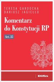 Komentarz do Konstytucji RP art. 35, Gardocka Teresa, Jagieo Dariusz