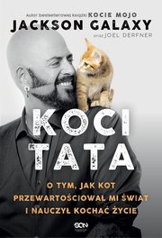 Koci Tata. O tym, jak kot przewartociowa mi wiat i nauczy kocha ycie, Galaxy Jackson,Derfner Joel