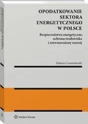 ksiazka tytu: Opodatkowanie sektora energetycznego w Polsce autor: Lewandowski Mateusz