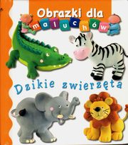 ksiazka tytu: Dzikie zwierzta Obrazki dla maluchw autor: Belineau Nathalie, Beaumont Emilie