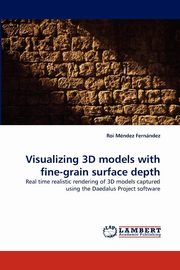 ksiazka tytu: Visualizing 3D Models with Fine-Grain Surface Depth autor: M. Ndez Fern Ndez Roi