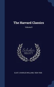 ksiazka tytu: The Harvard Classics; Volume 8 autor: Eliot Charles William 1834-1926