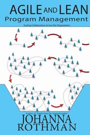 ksiazka tytu: Agile and Lean Program Management autor: Rothman Johanna