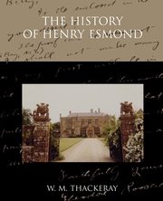 The History of Henry Esmond, Thackeray W. M.