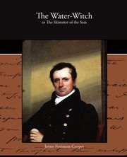 The Water-Witch or The Skimmer of the Seas, Cooper James Fenimore