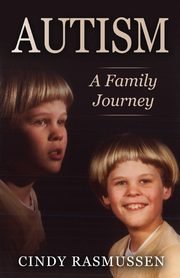 Autism - A Family Journey, Rasmussen Cindy