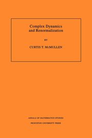 Complex Dynamics and Renormalization (AM-135), Volume 135, McMullen Curtis T.