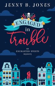 Engaged in Trouble, Jones Jenny B.