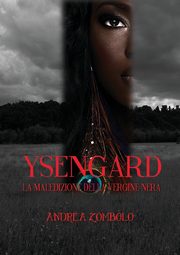 YSENGARD  La maledizione della vergine nera, Zombolo Andrea