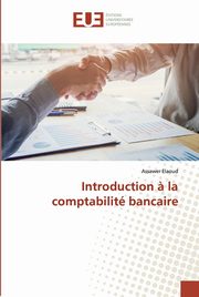 Introduction ? la comptabilit bancaire, Elaoud Assawer