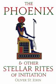 The Phoenix and other Stellar Rites of Initiation, St. John Oliver