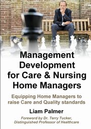 Management Development for Care & Nursing Home Managers, Palmer Liam