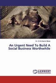 An Urgent Need To Build A Social Business Worthwhile, Mbodj Dr. Ch M. Bachir