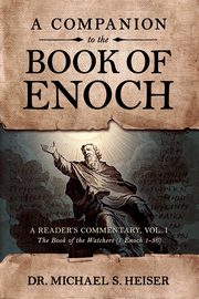 A Companion to the Book of Enoch, Heiser Dr. Michael  S.