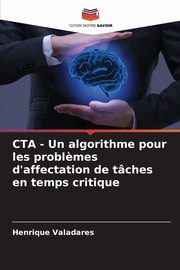 CTA - Un algorithme pour les probl?mes d'affectation de tches en temps critique, Valadares Henrique