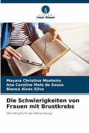 Die Schwierigkeiten von Frauen mit Brustkrebs, Monteiro Mayara Christina