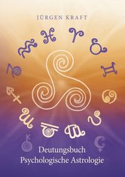 Deutungsbuch Psychologische Astrologie, Kraft Jrgen