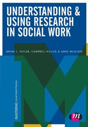 Understanding and Using Research in Social Work, Taylor Brian J.