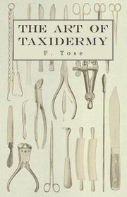 The Art of Taxidermy, Tose F.