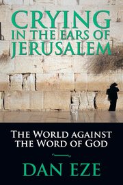 Crying in the Ears of Jerusalem, Eze Dan