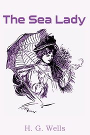 The Sea Lady, Wells H. G.