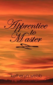 Apprentice to Master, Katheryn Webb Webb